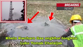 Gas ongkhor tongkha ONGC ni kheto Kwcharo Wanajak tongkha Luku Tomak Chalaijak Achomsa [upl. by Ynnor]