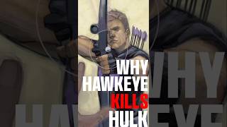 Why Hawkeye ACTUALLY Killed Hulk [upl. by Dunc]