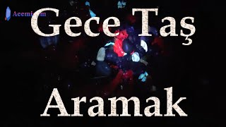 Gece Taş Aramak [upl. by Neelhtac483]