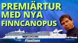 Min premiärtur med NYA Finncanopus  Det nya moderna fartyget från Finnlines [upl. by Lara384]