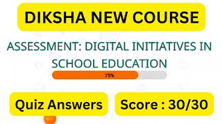 Digital Initiative in School Education Assessment Quiz Answers  Diksha New Course Quiz Answers [upl. by Volnay398]