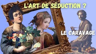 La séduction la sensualité et le Caravage [upl. by Llebanna]