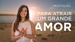 MEDITAÇÃO PARA SE ABRIR PARA O AMOR [upl. by Delia716]