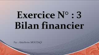 Bilan Financier  exercice n°3 [upl. by Hasila303]