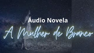 A MULHER DE BRANCO Áudio Novela [upl. by Seftton269]