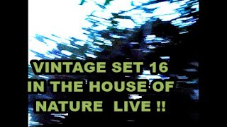 VINTAGE SET 16 IN THE HOUSE OF NATURE LIVE [upl. by Initsed177]