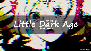 MGMT  Little Dark Age TikTok Remix  8D Audio  🎧Use Headphones🎧  8D  Little Dark Age Edit [upl. by Anik]