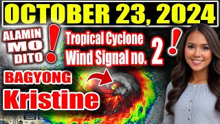 ALAMIN MO DITO⚠️SA LUZON TATAMA BAGYONG KRISTINE⚠️OCTOBER 23 2024⚠️UPDATE SA LAGAY NG PANAHON [upl. by Cassilda232]