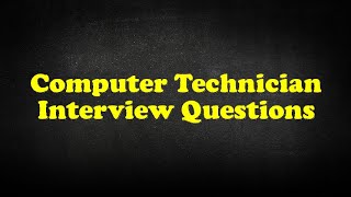 Computer Technician Interview Questions [upl. by Barren468]