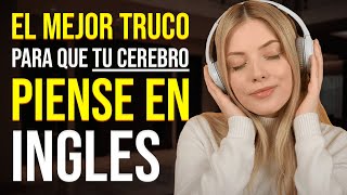 🚀 Aprende este sencillo TRUCO para PENSAR en INGLÉS sin esfuerzo ✅ [upl. by Crissie365]