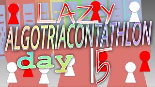 Lazy Algotriacontathlon Day 15 [upl. by Ydnat]