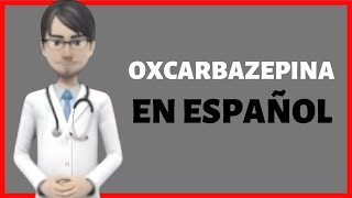 OXCARBAZEPINA oxcarbazepine EN ESPAÑOL oxcarbazepina PARA QUE SIRVE [upl. by Netsirk]