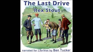 The Last Drive by Rex Stout read by Ben Tucker  Full Audio Book [upl. by Johnna132]