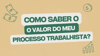 Como saber o valor do meu processo trabalhista [upl. by Anhpad473]