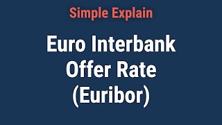 Euro Interbank Offer Rate Euribor Definition Uses Vs Eonia [upl. by Shaia]