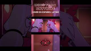 More than AnythingReprise  Hazbin Hotel Cover en Español Latino hazbinhotel fypシ cover [upl. by Atinreb45]