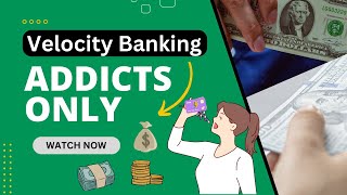 Velocity Banking Addicts Only [upl. by Rachael543]