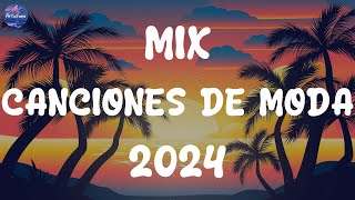 MIX CANCIONES DE MODA 2024  LAS MEJORES CANCIONES ACTUALES 2024  LO MAS NUEVO 2024 [upl. by Airun]