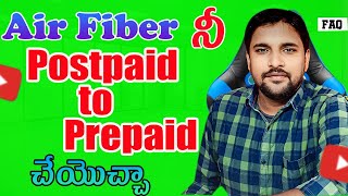 Airfiber Converted from postpaid to prepaid  airtel airfiber  jio airfiber  In telugu by Mouli [upl. by Ettenahc734]