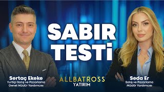 Sabır Testi  Sertaç Ekeke Yorumluyor  Allbatross Yatırım [upl. by Sivaj]