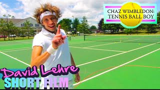 Chaz Wimbledon  Tennis Ball Boy 🎾 Short film by David Lehre 🎾 [upl. by Silberman]