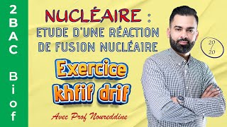 2BAC Biof  Nucléaire  Etude d’une réaction de fusion nucléaire  Exercice  avec Pr Noureddine [upl. by Cuhp]