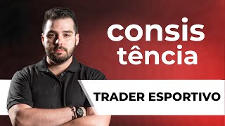 Como Alcançar e Manter a Consistência no Trade Esportivo Aula Completa [upl. by Unam896]