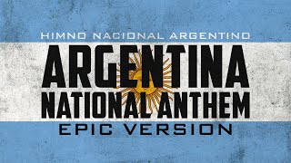 Argentine National Anthem  Himno Nacional Argentino  Epic Version [upl. by Petrick]