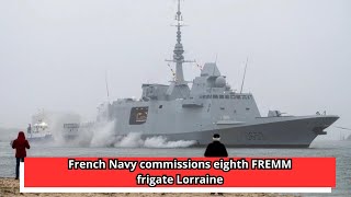 French Navy commissions eighth FREMM frigate Lorraine [upl. by Einahpehs444]