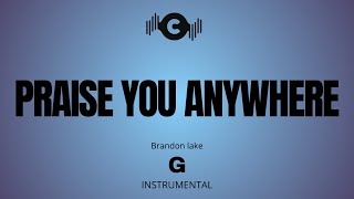 PRAISE YOU ANYWHERE  Brandon Lake Instrumental  Key  G [upl. by Ducan]