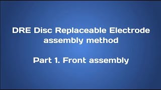 DRE Disk Replaceable Electrode assembly method  Part 1 Front assembly [upl. by Barber577]