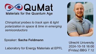 QuMat seminar  Sacha Feldmann  Chiroptical probes track spin amp light polarization in space amp time [upl. by Qerat]