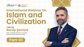 Islam And Civilization  🎙️ Talk by Prof Dr Recep Şentürk  Part 01  Çikma  TalkSeries [upl. by Nivrad132]