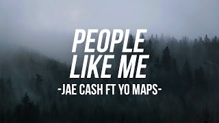 Jae Cash Ft Yo Maps  People Like Me Lyrics [upl. by Emmanuel598]