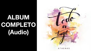 Athenas  Todo Es Tuyo Álbum Completo  MÚSICA CATÓLICA [upl. by Suivatra]