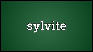 Sylvite Meaning [upl. by Marriott]