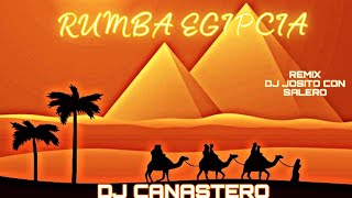 RUMBA PORTUGUESA 2024 DJ CANASTERO EGIPCIA ☀️🐪 Remix By DJ JOSITO CON SALERO [upl. by Aicilehp576]