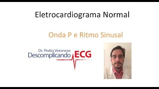 Aula 5  Eletrocardiograma Normal  Onda P e Ritmo Sinusal [upl. by Nosduj]