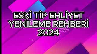 ESKİ TİP EHLİYET YENİLEME REHBERİ KISA ANLATIM [upl. by Doownil]