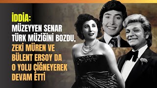 İddia Müzeyyen Senar Türk Müziğini Bozdu Zeki Müren ve Bülent Ersoy Da O Yolu Çiğneyerek [upl. by Cattima124]