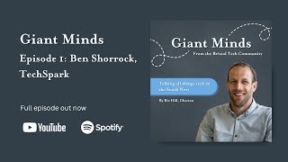 Giant Minds From the Bristol Tech Community  Episode 1 Ben Shorrock TechSpark [upl. by Olaznog]