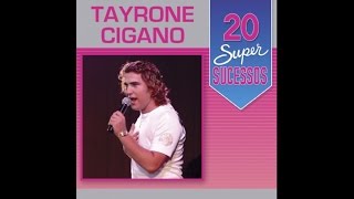 Tayrone Cigano  20 Super Sucessos Completo  Oficial [upl. by Narcis]