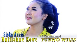 NGLILAKNE KOWE  SISKA ARUM  CS PURWO WILIS  COVER [upl. by Orin888]