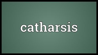 Catharsis Meaning [upl. by Pessa]