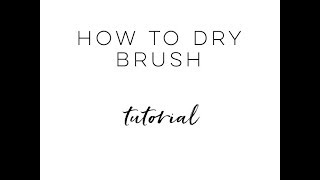 How To Dry Brush [upl. by Levenson]