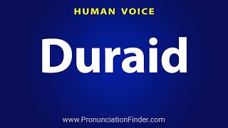 How To Pronounce Duraid [upl. by Nolitta288]