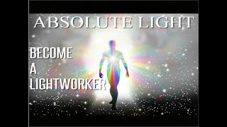 Absolute Light  Become A LightWorker  Save Humanity  Subliminal Affirmations [upl. by Neetsirk867]