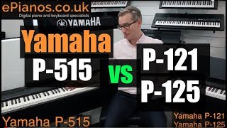 Yamaha P515 vs P125P121 piano comparison review [upl. by Aihseket]