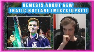 Nemesis About NEW FNATIC BOTLANE Situation 🤔 MIKYX  UPSET [upl. by Bonnie]