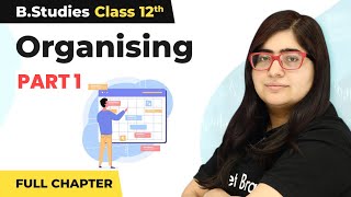 Organising Full Chapter Explanation Part 1  Class 12 Business Studies Chapter 5  202223 [upl. by Nedi]